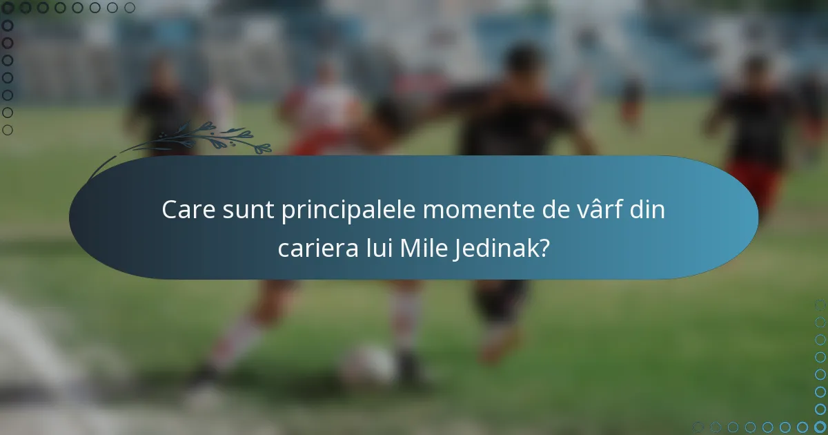 Care sunt principalele momente de vârf din cariera lui Mile Jedinak?