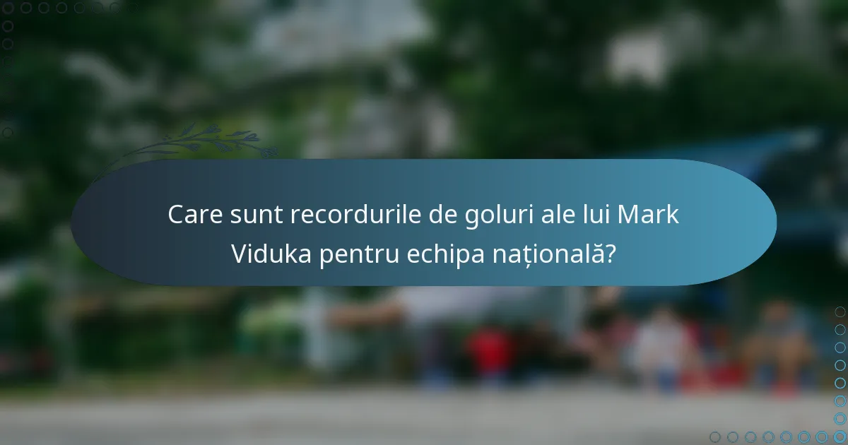 Care sunt recordurile de goluri ale lui Mark Viduka pentru echipa națională?