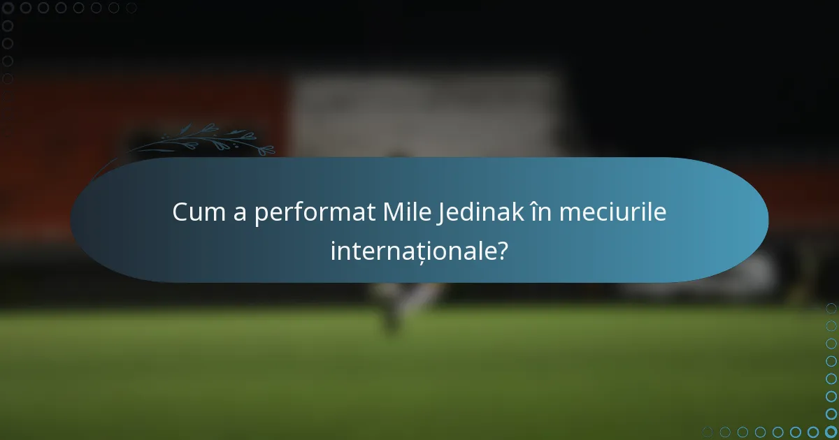 Cum a performat Mile Jedinak în meciurile internaționale?