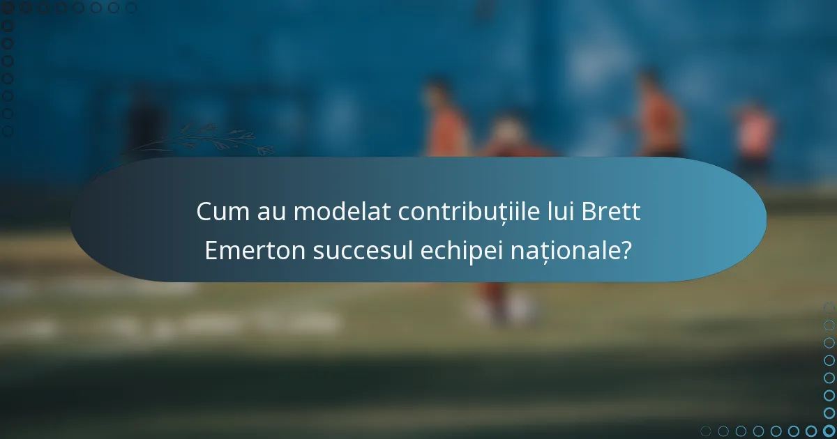 Cum au modelat contribuțiile lui Brett Emerton succesul echipei naționale?