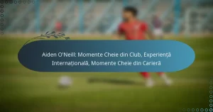 Read more about the article Aiden O’Neill: Momente Cheie din Club, Experiență Internațională, Momente Cheie din Carieră