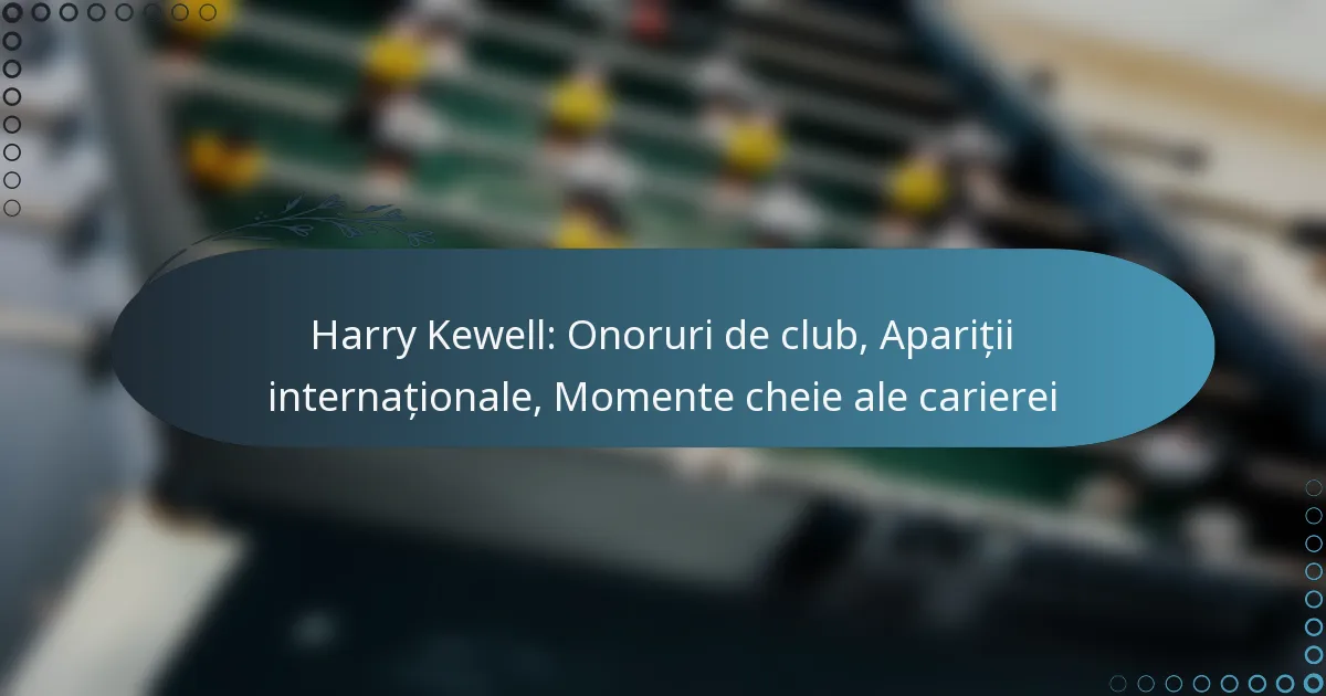 You are currently viewing Harry Kewell: Onoruri de club, Apariții internaționale, Momente cheie ale carierei