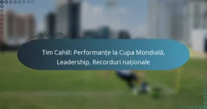 Read more about the article Tim Cahill: Performanțe la Cupa Mondială, Leadership, Recorduri naționale