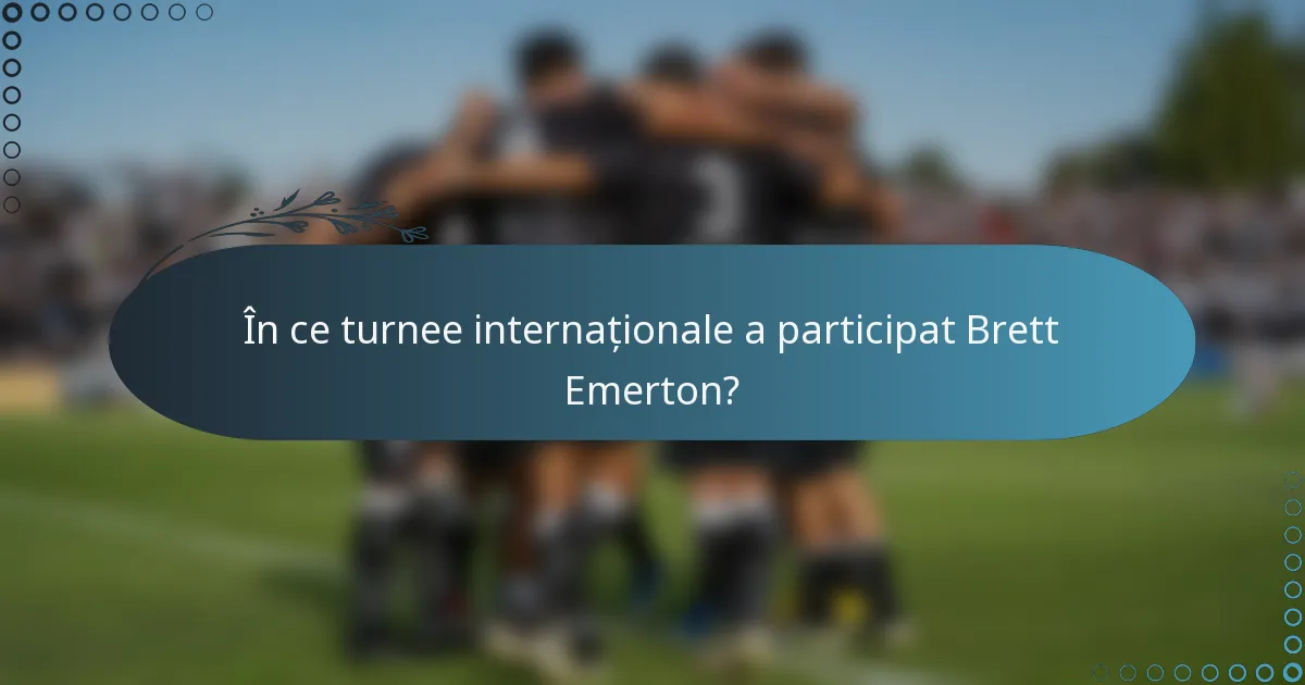 În ce turnee internaționale a participat Brett Emerton?